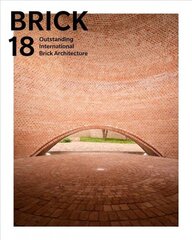 Brick 18: Outstanding International Brick Architecture hind ja info | Arhitektuuriraamatud | kaup24.ee