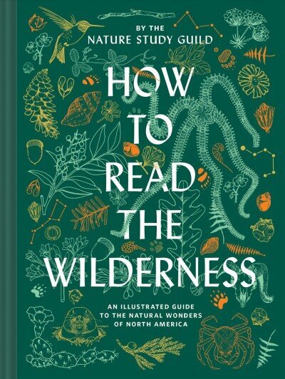 How to Read the Wilderness: An Illustrated Guide to North American Flora and Fauna цена и информация | Tervislik eluviis ja toitumine | kaup24.ee