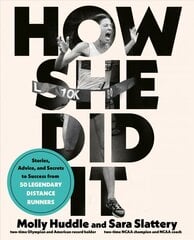 How She Did It: Stories, Advice, and Secrets to Success from Forty Legendary Distance Runners hind ja info | Tervislik eluviis ja toitumine | kaup24.ee