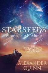 Starseeds: What's it All About?: The Fast Track to Mastering Ascension hind ja info | Eneseabiraamatud | kaup24.ee