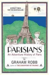 Parisians: An Adventure History of Paris цена и информация | Исторические книги | kaup24.ee