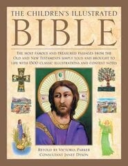 Children's Illustrated Bible: The Most Famous and Treasured Passages from the Old and New Testaments, Simply Told and Brought to Life with More Than 1500 Classic Illustrations and Context Notes hind ja info | Noortekirjandus | kaup24.ee