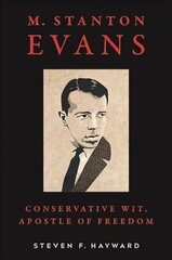 M. Stanton Evans: Conservative Wit, Apostle of Freedom цена и информация | Биографии, автобиогафии, мемуары | kaup24.ee