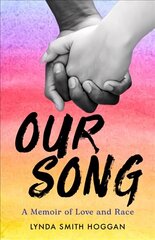 Our Song: A Memoir of Love and Race цена и информация | Биографии, автобиогафии, мемуары | kaup24.ee