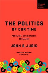 Politics of Our Time: Populism, Nationalism, Socialism цена и информация | Книги по социальным наукам | kaup24.ee