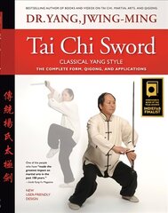 Tai Chi Sword Classical Yang Style: The Complete Form, Qigong, and Applications 2nd edition цена и информация | Книги о питании и здоровом образе жизни | kaup24.ee