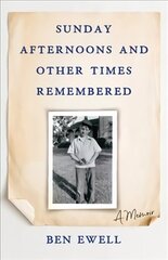 Sunday Afternoons and Other Times Remembered: A Memoir цена и информация | Биографии, автобиогафии, мемуары | kaup24.ee