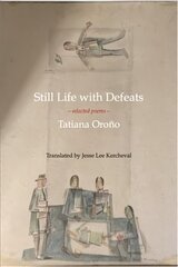 Still Life with Defeats: Selected Poems: Selected Poems цена и информация | Поэзия | kaup24.ee
