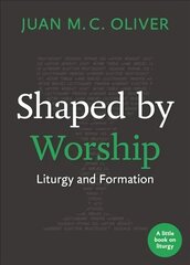 Shaped by Worship: Liturgy and Formation цена и информация | Духовная литература | kaup24.ee