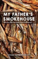 My Father's Smokehouse: Life at Fishcamp in Southeast Alaska hind ja info | Elulooraamatud, biograafiad, memuaarid | kaup24.ee