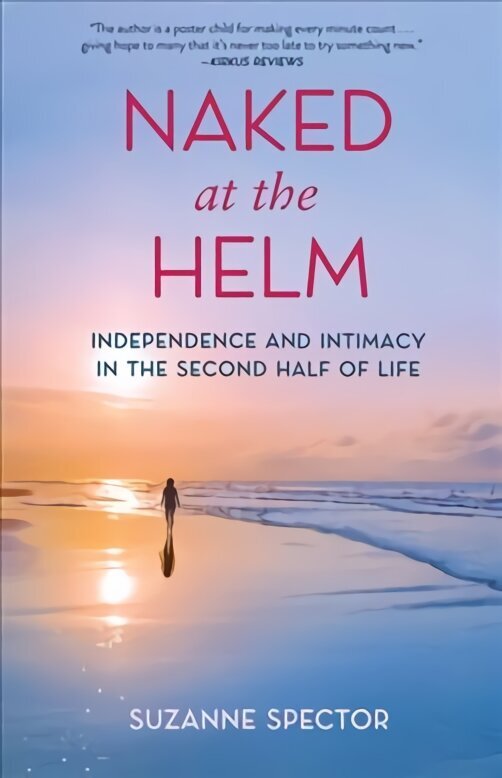 Naked at the Helm: Independence and Intimacy in the Second Half of Life hind ja info | Elulooraamatud, biograafiad, memuaarid | kaup24.ee