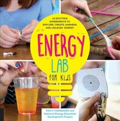 Energy Lab for Kids: 40 Exciting Experiments to Explore, Create, Harness, and Unleash Energy, Volume 11 цена и информация | Книги для подростков и молодежи | kaup24.ee