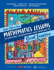 Upper Elementary Mathematics Lessons to Explore, Understand, and Respond to Social Injustice hind ja info | Ühiskonnateemalised raamatud | kaup24.ee