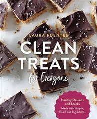 Clean Treats for Everyone: Healthy Desserts and Snacks Made with Simple, Real Food Ingredients hind ja info | Retseptiraamatud  | kaup24.ee