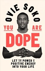 You Are Dope: Let the Power of Positive Energy Into Your Life hind ja info | Eneseabiraamatud | kaup24.ee