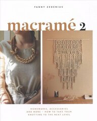 Macrame 2: Homewares, Accessories and More - How to Take Your Knotting to the Next Level Hardback цена и информация | Энциклопедии, справочники | kaup24.ee