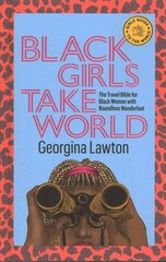 Black Girls Take World: The Travel Bible for Black Women with Boundless Wanderlust First Edition, Hardback hind ja info | Reisiraamatud, reisijuhid | kaup24.ee