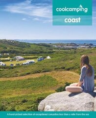 Cool Camping Coast: A hand-picked selection of exceptional campsites less than a mile from the sea цена и информация | Путеводители, путешествия | kaup24.ee