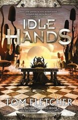 Idle Hands: The Factory Trilogy Book 2 hind ja info | Fantaasia, müstika | kaup24.ee