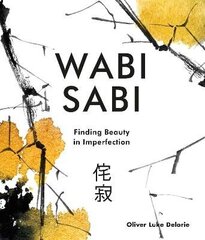 Wabi Sabi: Finding Beauty in Imperfection цена и информация | Самоучители | kaup24.ee