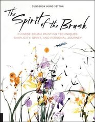 Spirit of the Brush: Chinese Brush Painting Techniques: Simplicity, Spirit, and Personal Journey цена и информация | Книги о питании и здоровом образе жизни | kaup24.ee