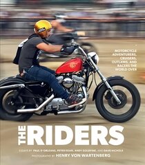 Riders: Motorcycle Adventurers, Cruisers, Outlaws, and Racers the World Over цена и информация | Путеводители, путешествия | kaup24.ee