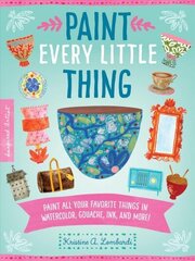 Paint Every Little Thing: Paint all your favorite things in watercolor, gouache, ink, and more!, Volume 3 hind ja info | Kunstiraamatud | kaup24.ee