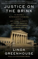 Justice on the Brink: The Death of Ruth Bader Ginsburg, the Rise of Amy Coney Barrett, and Twelve Months That Transformed the Supreme Court hind ja info | Ühiskonnateemalised raamatud | kaup24.ee