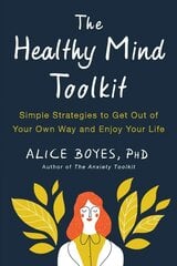 Healthy Mind Toolkit: Quit Sabotaging Your Success and Become Your Best Self hind ja info | Eneseabiraamatud | kaup24.ee