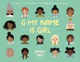 G My Name Is Girl: A Song of Celebration from Argentina to Zambia цена и информация | Книги для подростков и молодежи | kaup24.ee