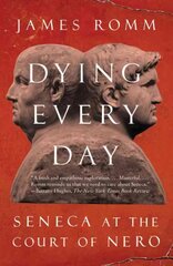 Dying Every Day: Seneca at the Court of Nero цена и информация | Исторические книги | kaup24.ee