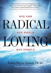 Radical Loving: One God, One World, One People цена и информация | Книги по социальным наукам | kaup24.ee