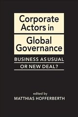 Corporate Actors in Global Governance: Business as Usual or New Deal? цена и информация | Книги по социальным наукам | kaup24.ee