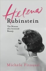 Helena Rubinstein: The Woman Who Invented Beauty: The Woman Who Invented Beauty hind ja info | Elulooraamatud, biograafiad, memuaarid | kaup24.ee