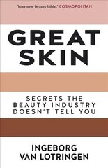 Great Skin: Secrets the Beauty Industry Doesn't Tell You 3rd New edition hind ja info | Eneseabiraamatud | kaup24.ee