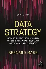 Data Strategy: How to Profit from a World of Big Data, Analytics and Artificial Intelligence 2nd Revised edition hind ja info | Majandusalased raamatud | kaup24.ee