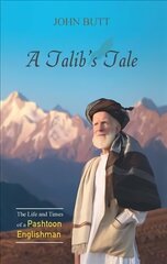 Talib's Tale: The Life and Times of a Pashtoon Englishman hind ja info | Usukirjandus, religioossed raamatud | kaup24.ee