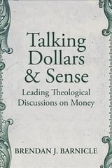 Talking Dollars and Sense: Leading Theological Discussions on Money hind ja info | Majandusalased raamatud | kaup24.ee