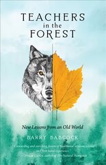 Teachers in the Forest: New Lessons from an Old World This is the complete publisher quality edition. There was a short print run of this book previously publishe цена и информация | Книги о питании и здоровом образе жизни | kaup24.ee