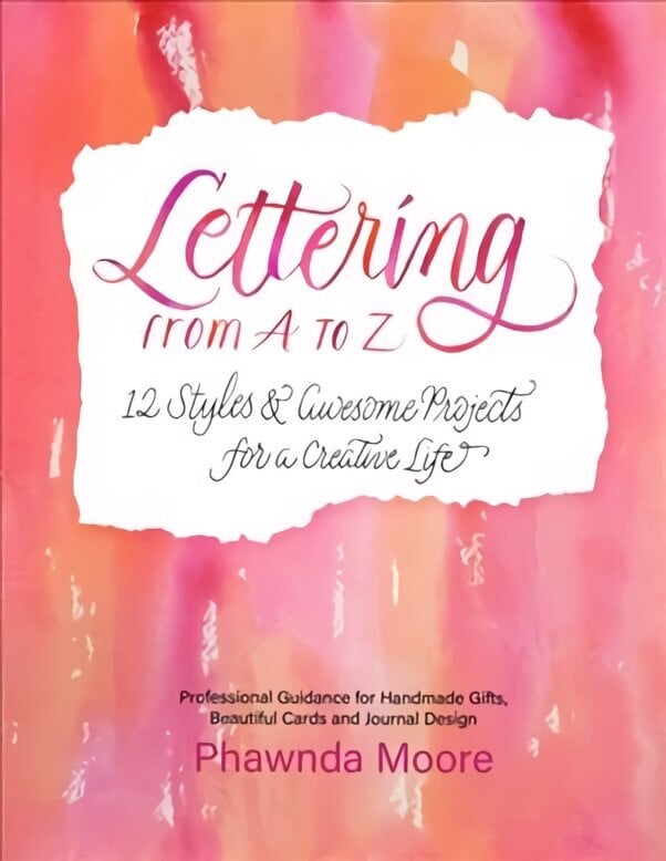 Lettering From A to Z: 12 Styles & Awesome Projects for a Creative Life (Calligraphy, Printmaking, Hand Lettering) hind ja info | Tervislik eluviis ja toitumine | kaup24.ee