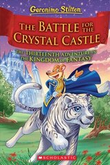 Battle for Crystal Castle (Geronimo Stilton the Kingdom of Fantasy #13) hind ja info | Noortekirjandus | kaup24.ee