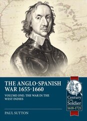 War in the West Indies: The Anglo-Spanish War 1655-1660 цена и информация | Исторические книги | kaup24.ee