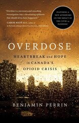 Overdose: Heartbreak and Hope in Canada's Opioid Crisis цена и информация | Книги по социальным наукам | kaup24.ee