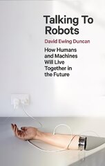 Talking to Robots: How Humans and Machines Will Live Together in the Future цена и информация | Книги по экономике | kaup24.ee