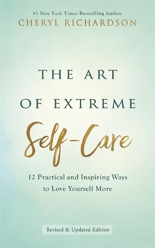 Art of Extreme Self-Care: 12 Practical and Inspiring Ways to Love Yourself More цена и информация | Eneseabiraamatud | kaup24.ee