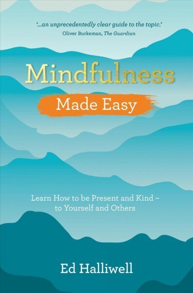 Mindfulness Made Easy: Learn How to Be Present and Kind - to Yourself and Others цена и информация | Eneseabiraamatud | kaup24.ee