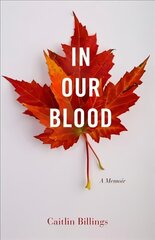 In Our Blood: A Memoir цена и информация | Биографии, автобиогафии, мемуары | kaup24.ee