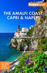 Fodor's The Amalfi Coast, Capri & Naples 10th edition hind ja info | Reisiraamatud, reisijuhid | kaup24.ee