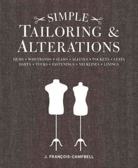 Simple Tailoring & Alterations: Hems - Waistbands - Seams - Sleeves - Pockets - Cuffs - Darts - Tucks - Fastenings - Necklines - Linings цена и информация | Книги об искусстве | kaup24.ee