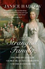 Strangest Family: The Private Lives of George III, Queen Charlotte and the Hanoverians цена и информация | Биографии, автобиогафии, мемуары | kaup24.ee